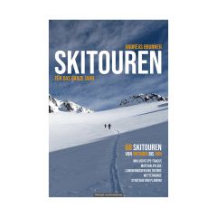 Skitouren für das ganze Jahr - 68 Touren von Oktober bis Juni